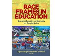 Race Frames in Education: Structuring Inequality and Opportunity in a Changing Society