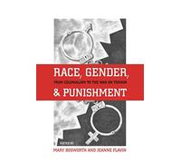 Race, Gender, and Punishment: From Colonialism to the War on Terror (Critical Issues in Crime and Society)