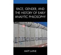 Race, Gender, and the History of Early Analytic Philosophy