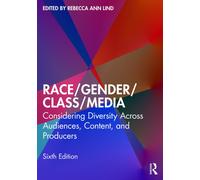Race/Gender/Class/Media : Considering Diversity Across Audiences, Content, and Producers