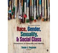 Race, Gender, Sexuality, and Social Class: Dimensions of Inequality and Identity