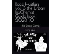 Race Hustlers vol. 3 the Urban BioChemist Guide Book 2023 1.0: the Dope Game