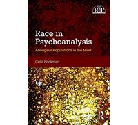 Race in Psychoanalysis: Aboriginal Populations in the Mind (Relational Perspectives Book Series)