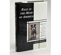 Race in the Mind of America: Breaking the Vicious Circle Between Blacks and Whites