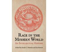 Race in the Modern World : An Intellectual History