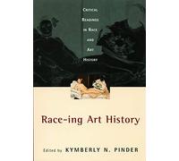 Race-ing Art History – Critical Readings in Race and Art History