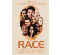 RACE: Instituted by God or Invented by Man?