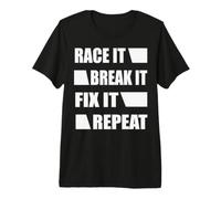 Race It Break It Fix It Repeat Motivational Quote Graphic Premium T-Shirt