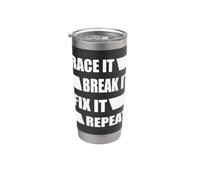 Race It Break It Fix It Repeat Motivational Quote Graphic Stainless Steel Insulated Tumbler
