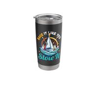 Race It Like You Stole It Sailing Regatta Sailor Stainless Steel Insulated Tumbler