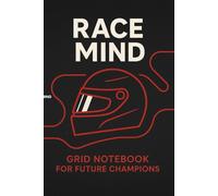 Race Mind: Grid Notebook for Future Champions - 100 Pages for Sketching, Planning, and Racing Ahead