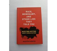 Race, Monogamy, and Other Lies They Told You: Busting Myths About Human Nature