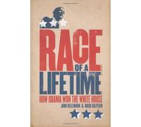 Race of a Lifetime: How Obama Won the White House by Mark Halperin (11-Jan-2010) Hardcover