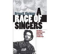 Race of Singers: Whitman's Working-Class Hero from Guthrie to Springsteen (Cultural Studies of the United States)