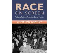 Race on Screen: Audience Racism in Twentieth-Century Britain (Modern British Histories)