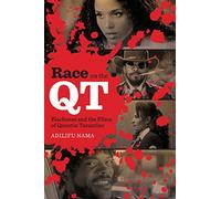 Race on the QT: Blackness and the Films of Quentin Tarantino