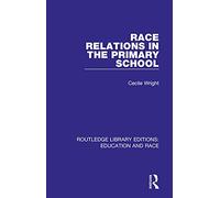 Race Relations in the Primary School (Routledge Library Editions: Education and Race)