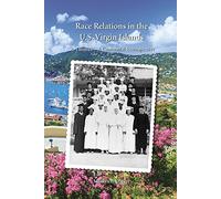 Race Relations in the U.S. Virgin Islands: St. Thomas - a Centennial Retrospective