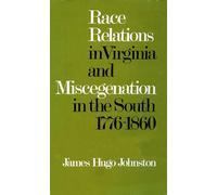Race Relations in Virginia and Miscegenation in the South 1776-1860