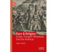 Race & Religion : Essays / Ensayos / Rehearsals from the Americas
