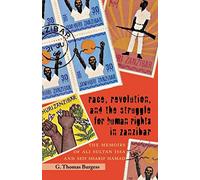 Race, Revolution, and the Struggle for Human Rights in Zanzibar: The Memoirs of Ali Sultan Issa and Seif Sharif Hamad