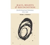 Race, Rights, and Recognition: Jewish American Literature since 1969