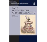 Race, Romanticism, and the Atlantic (Nineteenth-Century Transatlantic Studies)