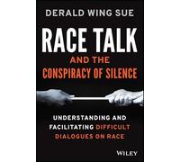 Race Talk and the Conspiracy of Silence: Understanding and Facilitating Difficult Dialogues on Race