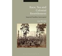 Race, Tea and Colonial Resettlement: Imperial Families, Interrupted