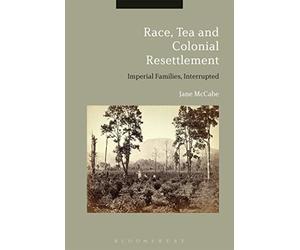 Race, Tea and Colonial Resettlement: Imperial Families, Interrupted