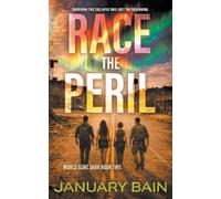 Race The Peril: A Post-Apocalyptic Survival Thriller: 2 (A World Gone Dark)