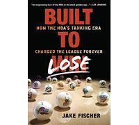 Race to the Bottom: How the NBA's Tanking Era Changed the League Forever