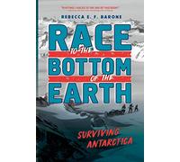 Race to the Bottom of the Earth: Surviving Antarctica