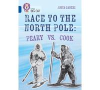 Race to the North Pole – Peary vs Cook – Band 16/Sapphire (Collins Big Cat)
