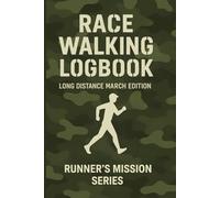 Race Walking Logbook.: Long Distance March Edition. Runner’s Mission Series.