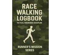 Race Walking Logbook.: Tactical Endurance Discipline. Runner’s Mission Series.