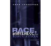 Race, Whiteness, and Education (Critical Social Thought)