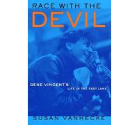 Race With The Devil: Gene Vincent's Life in the Fast Lane