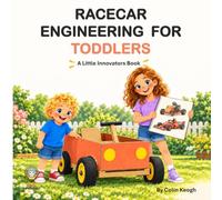 Racecar Engineering For Toddlers: A Little Innovators Book (Little Innovators: Big Ideas for Little Minds)