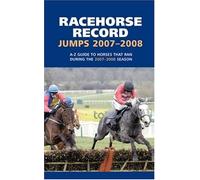 Racehorse Record Jumps: A-Z Guide to Horses That Ran During the 2007-2008 Season