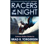 Racers of the Night: Science Fiction Stories by Brad R. Torgersen