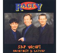 Racey - Say Wow! Greatest & Latest