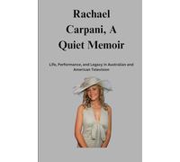 Rachael Carpani, A Quiet Memoir: Life, Performance, and Legacy in Australian and American Television