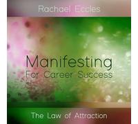 Rachael Eccles - Law of Attraction for Manifesting Career Success Meditation CD