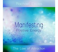 Rachael Eccles - Law of Attraction for Manifesting Positive Energy, Meditation CD