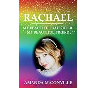 Rachael: My Beautiful Daughter, My Beautiful Friend