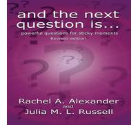 Rachel Alexander And the Next Question Is - Powerful Questions for Sticky Moments Rachel Alexander Multicolor