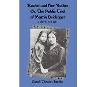 Rachel and Her Mother: Or, the Public Trial of Martin Heidegger