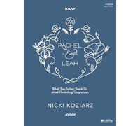 Rachel And Leah Bible Study Book: What Two Sisters Teach Us about Combating Comparison