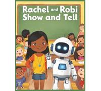 Rachel and Robi, Show and Tell: Sharing a Special Friend with the Class (Rachel and Robi, Learning Together)